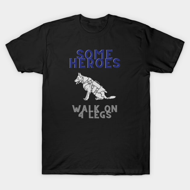 Dogs Are Real Heroes T-Shirt by NickDsigns